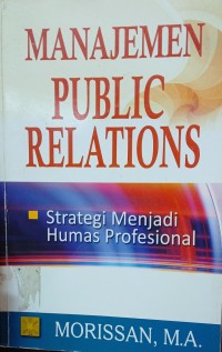 Image of MANAJMEN PUBLIC RELATIONS : STRATEGI MENJADI HUMAS PROFESIONAL