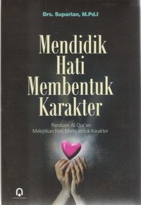 Image of MENDIDIK HATI MEMBENTUK KARAKTER