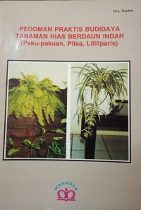 Image of PEDOMAN PRAKTIS BUDIDAYA ΤΑΝΑΜΑΝ HIAS BERDAUN INDAH (Paku-pakuan, Pilea, Lililiparis)