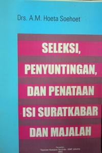 Image of SELEKSI, PENYUNTINGAN, DAN PENATAAN ISI SURATKABAR DAN MAJALAH